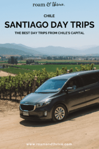 The Best Day Tours From Santiago, Chile - Roam And Thrive