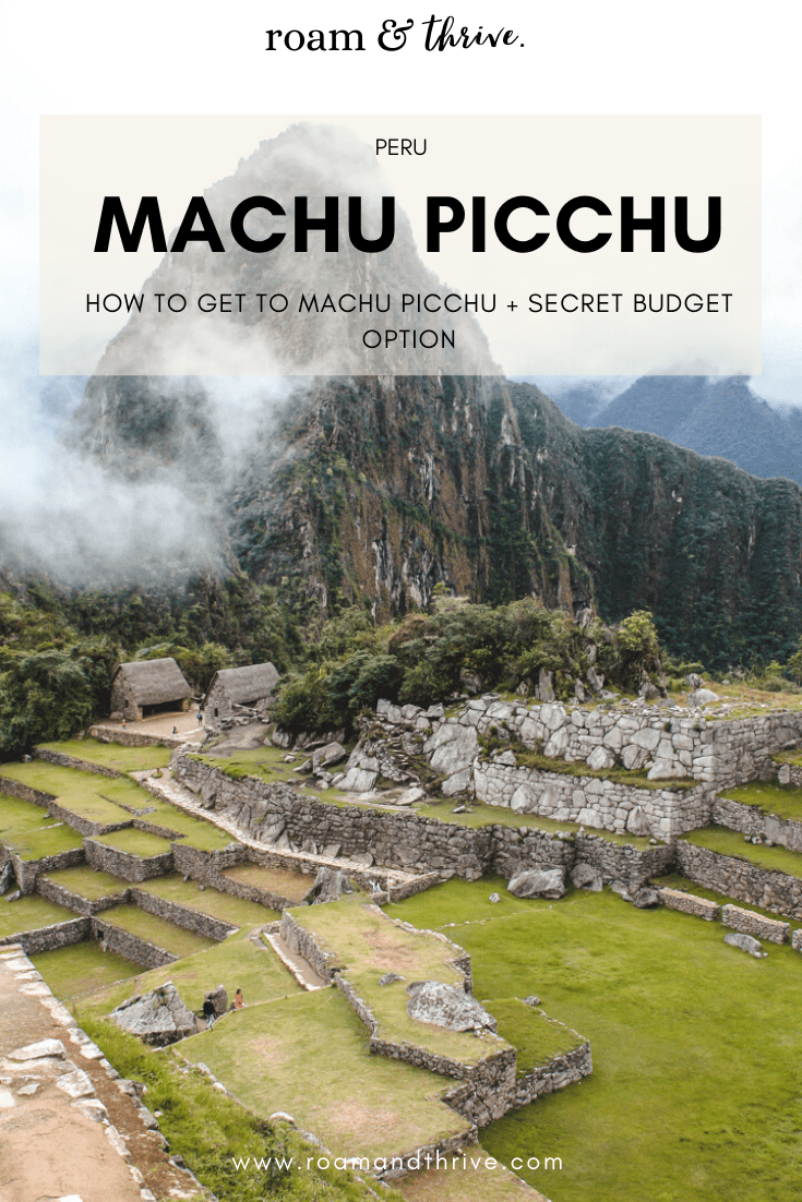 How To Get To Machu Picchu + Secret Budget Option | Roam and Thrive