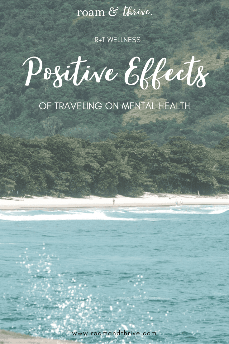 The Positive Effects Of Traveling On Mental Health - Roam And Thrive