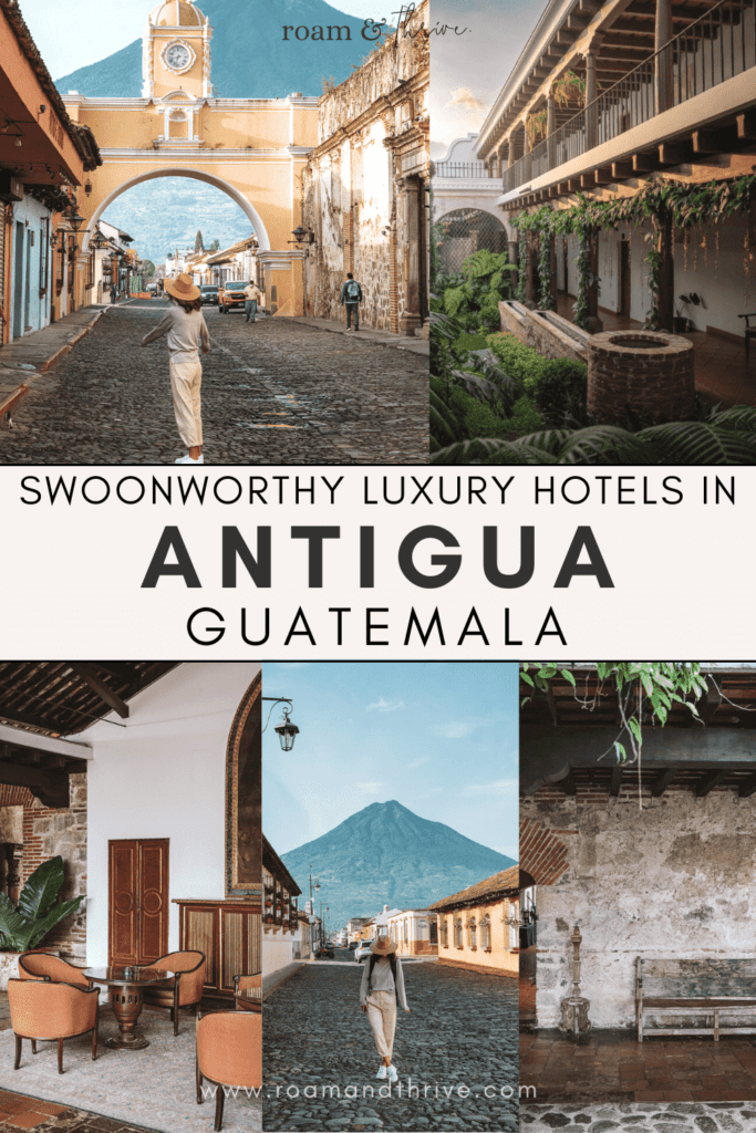 swoon-worthy luxury hotels in Antigua Guatemala
