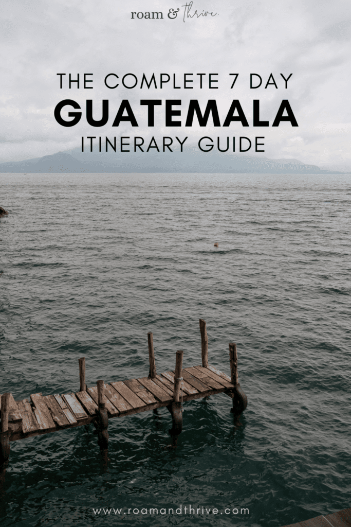 the complete 7 day guatemala itinerary